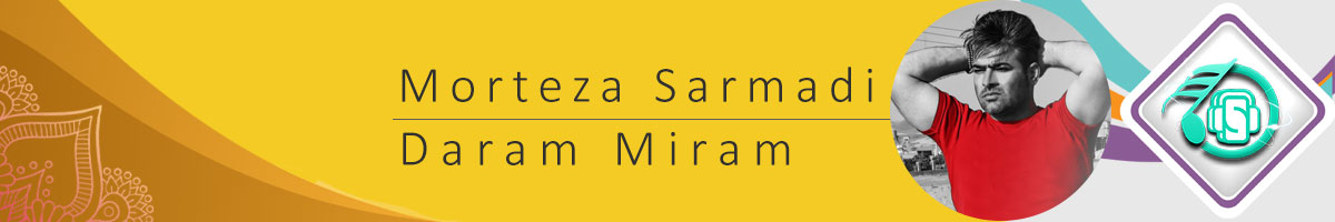 Morteza Sarmadi - Daram Miram